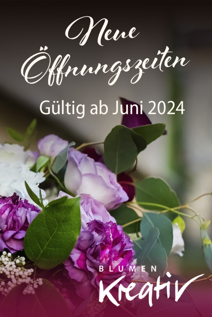 neue Öffnungszeiten bei Blumen kreativ ab Juni 2024